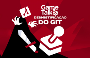 Game Talk: Desmistificação do Git