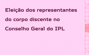 Eleição dos representantes do corpo discente no Conselho Geral do IPL